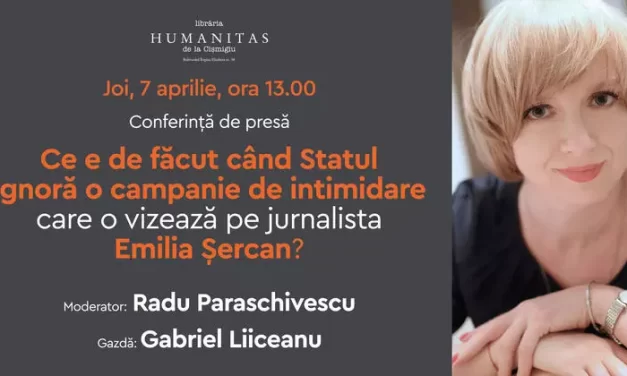 Humanitas anunță o conferință de presă în apărarea jurnalistei Emilia Șercan